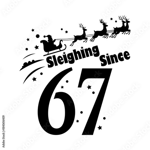 Vector Illustration Of Christmas Santa Claus Sleigh Design 67 Edition. Vintage Christmas Sleighing Since 67 Silhouette Vector Illustration. Sixty-Seven Icon with Santa's Sleigh and Flying Deer.