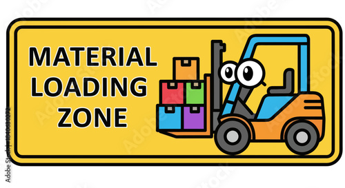 Cartoonish Loading Zone Sign with Cheerful Forklift and Boxes Presenting Material Handling
