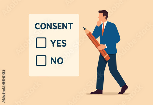 Consent document to choose, agree or disagree, accept or approve permission, yes or no answer, decide later, business agreement decide to agree consent question.