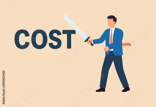 Cost saving idea, cost reduction or decrease expense, financial or accounting optimization, lower spending to make more profit concept, smart businessman cutting the word COST with his sword.