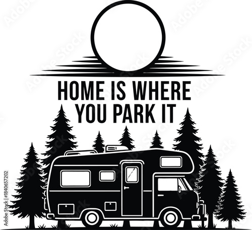 Home Is Where You Park It Camper Vector Illustration