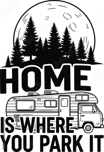 Home Is Where You Park It RV Vector Illustration With Forest