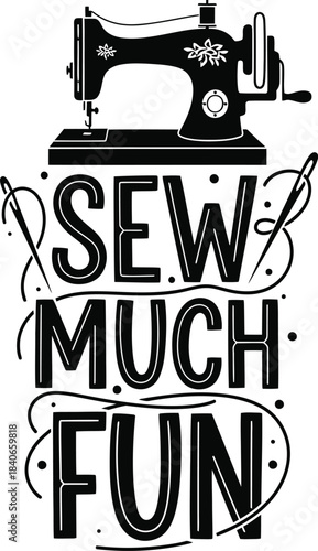 Sew Much Fun Sewing Vector Badge With Machine Silhouette