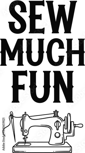 Sew Much Fun Sewing Machine Vector Badge With Thread Spool