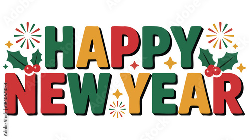 A festive Happy New Year text design featuring colorful block letters with holly leaves berries stars and fireworks motifs suitable for holiday greetings and seasonal decor
