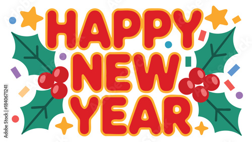 A festive Happy New Year text design featuring colorful block letters with holly leaves berries stars and fireworks motifs suitable for holiday greetings and seasonal decor
