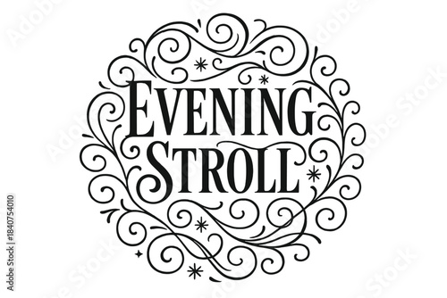 Elegant Flourish Lettering. Evening Stroll ? Flourish Lettering with elegant curling swashes around tall serif