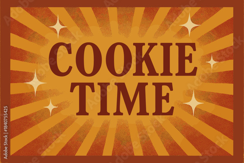 Retro Cookie Poster. Cookie Time ? Retro Poster; bold serif letters, centered layout with halftone rays, paper