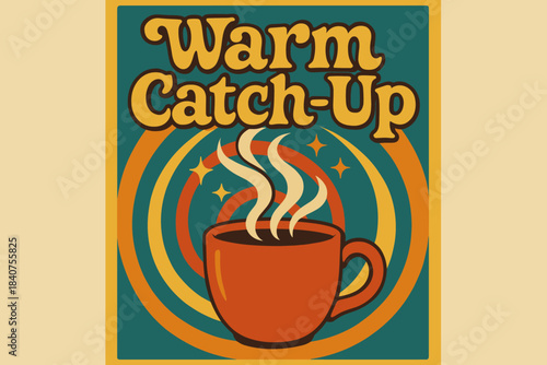 Retro Warm Poster. Warm Catch-Up ? 70s Poster; wavy retro letters, concentric circle background, flowing steam