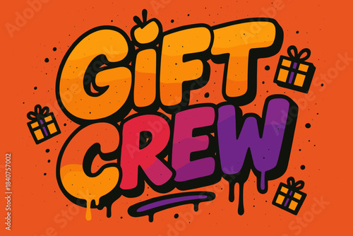 Festive Graffiti Art. Gift Crew ? Graffiti Simplified; chunky bubble letters with tilt, drip accents, tiny