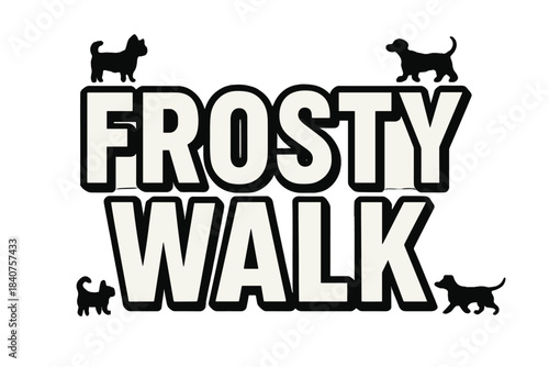 Frosty Walk Design. Frosty Walk ? Bold Block Lettering; thick uppercase letters with subtle inner shadow,