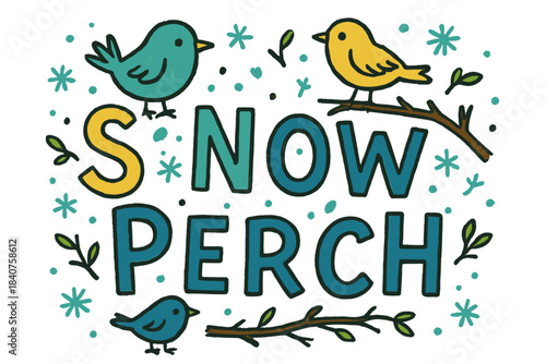 Snowy Bird Doodles. Snow Perch ? Doodle / Sketch style; playful hand-drawn letters with doodles of birds,
