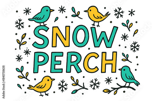 Snowy Bird Doodles. Snow Perch ? Doodle / Sketch style; playful hand-drawn letters with doodles of birds,