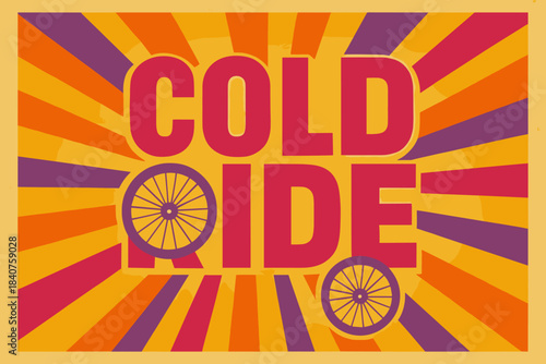 Nostalgic Bicycle Adventure. Cold Ride ? Retro Poster (alt): condensed bold lettering with bicycle-wheel