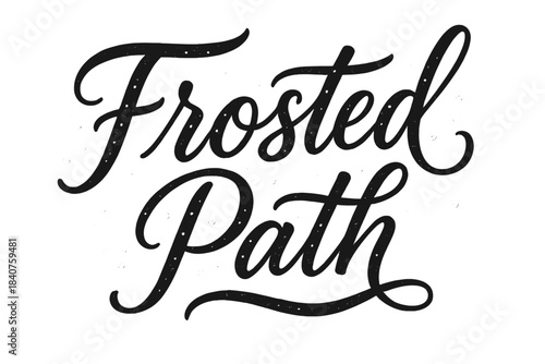 Frosted Script Art. Frosted Path ? Script Hand-Lettering: flowing brush lettering with graceful connectors;