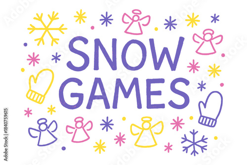 Snowy Doodle Fun. Snow Games ? Doodle / Sketch: hand-drawn uneven letters; doodled snowflakes, mittens, and