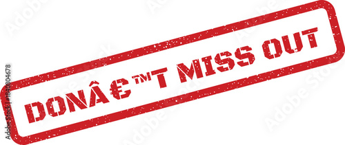 Vibrant red grunge stamp with bold text urging viewers to DO NOT MISS OUT on an exciting opportunity
