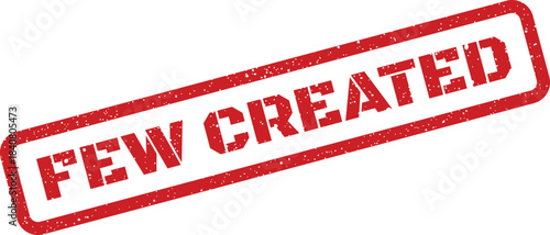 A bold red grunge effect rubber stamp impression clearly stating the crucial message Few Created indicating scarcity