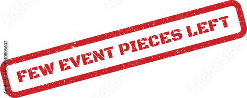 A distinct red textured rubber stamp with the important phrase Few Event Pieces Left for special occasions