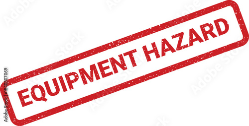 A prominent red textured rubber stamp with the critical warning EQUIPMENT HAZARD prominently displayed in a rectangular shape