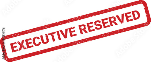 A vibrant red rectangular textured stamp mark featuring the prominent phrase EXECUTIVE RESERVED for exclusive access
