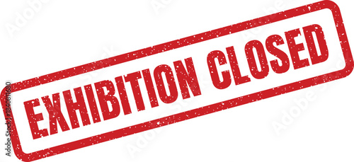 Classic style red rubber stamp with grunge effect displaying EXHIBITION CLOSED for event notifications