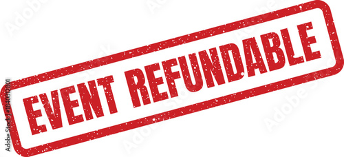 Distressed rectangular rubber stamp graphic displaying an official event refundable status or policy