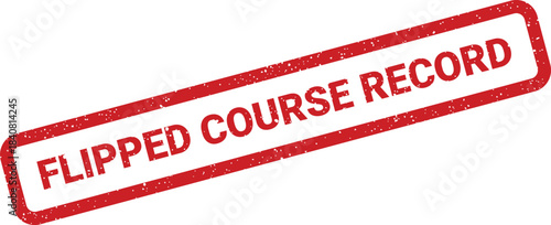 Distressed red rectangle stamp featuring FLIPPED COURSE RECORD text for academic documentation