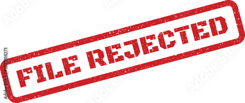 Distressed red rectangle stamp marking a document as File Rejected for workflow processing
