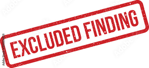 Distressed red rectangular rubber stamp showing EXCLUDED FINDING for research reports or audit documentation