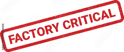 Distressed red rubber stamp vector with bold FACTORY CRITICAL text, indicating an urgent industrial status
