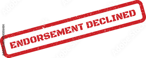 Distressed red rubber stamp with ENDORSEMENT DECLINED text, indicating a rejected official approval or support decision