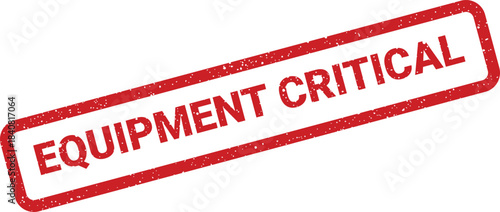 Distressed rubber stamp effect indicating EQUIPMENT CRITICAL for urgent operational status warnings