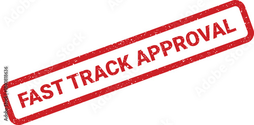 Grunge red fast track approval stamp indicating quick authorization for important decisions and project stages