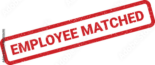 Grunge red rectangle rubber stamp displaying employee matched text, indicating successful pairing or confirmation status