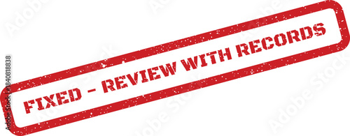 Grunge rubber stamp impression indicating an issue is fixed, requiring a review with comprehensive records