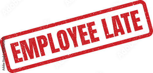 Grunge textured rubber stamp graphic displaying EMPLOYEE LATE in strong uppercase lettering for attendance records