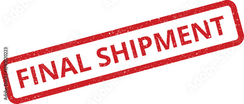 Grunge textured rubber stamp indicating the final shipment of goods or merchandise dispatch process