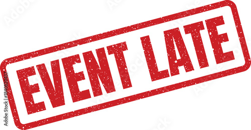 Grungy rectangular rubber stamp displaying EVENT LATE text, indicating delayed status for event participants