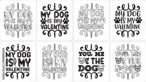 Dog Valentine's Day SVG bundle featuring "My Dog Is My Valentine" and "You Me & The Dog" graphic designs. Black and white, line art, solid fill for t-shirts, mugs, cards.