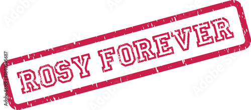 Rosy Forever lasting stamp impression for enduring commitment and timeless concepts