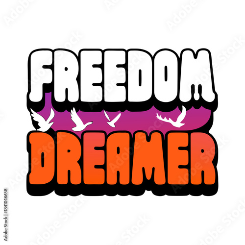 Freedom dreamer text with flying birds graphic illustration