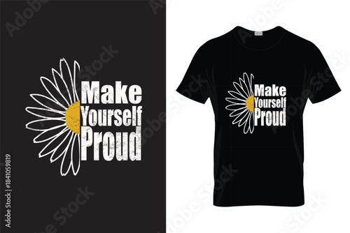 Make yourself Proud T shirt design, vector, apparel, template, eps 10, typography t shirt, vintage