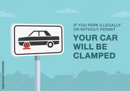 Safe driving tips and traffic regulation rules. Close-up of european "offending vehicles will be clamped" sign meaning. Parking illegally or without permission. Flat vector illustration template.