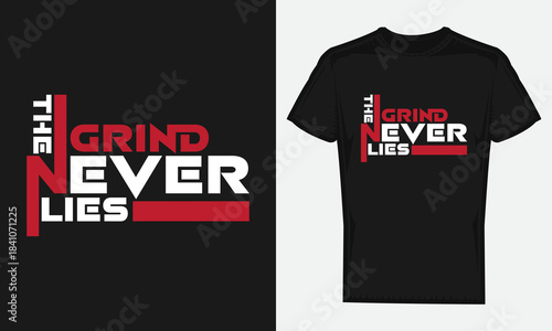  The never grind lies - Typography T-Shirt Design