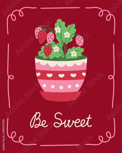 Strawberry Pot Quote Poster. Hand drawn Flowering Plant with Berries and Leaves in a playful pastel style for sweet spring visuals and girly cottage artwork. Vector illustration