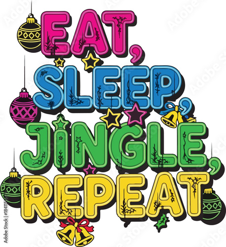 Eat sleep jingle repeat festive christmas holiday phrase with ornaments and glittery text, Generative Ai