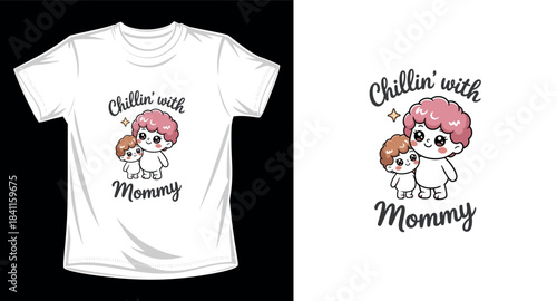 Chiller with mommy kids graphic vector art t-shirt design print template