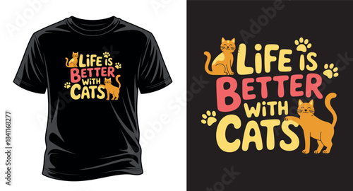 Life is better with cats T-shirt design