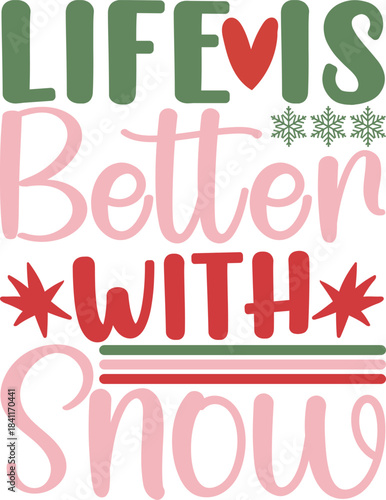 Life Is Better With Snow